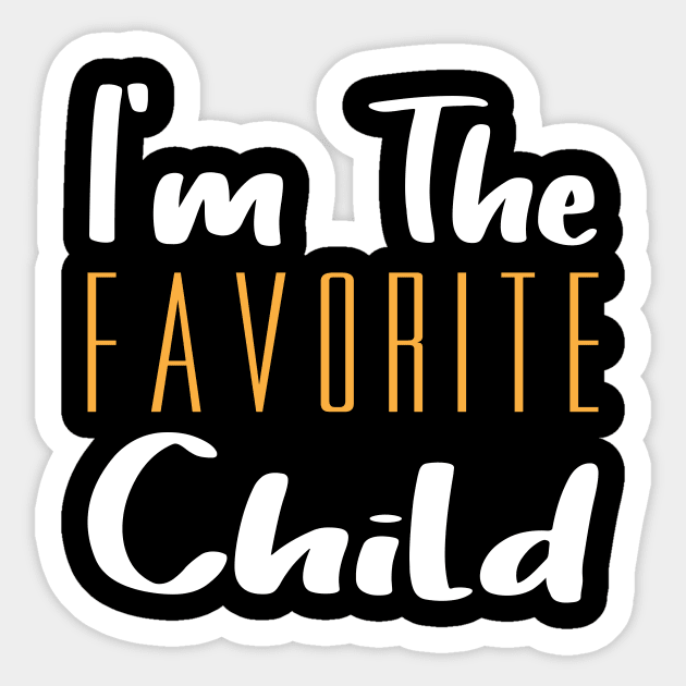 I'm The Favorite Child Sticker by The store of civilizations